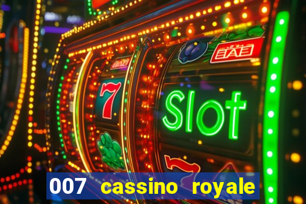 007 cassino royale filme completo em portugues